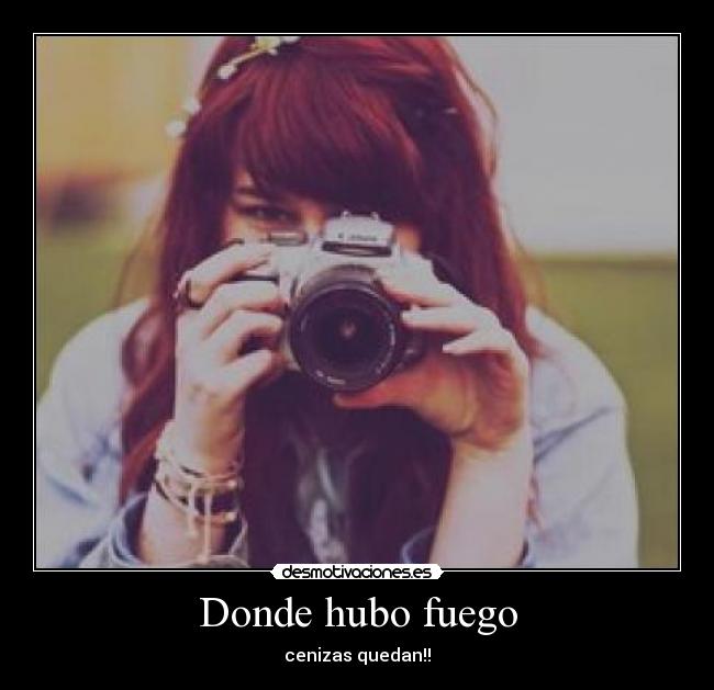 Donde hubo fuego Desmotivaciones